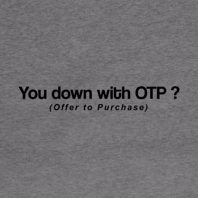 You Down With OTP? - Real Estate by Proven By Ruben